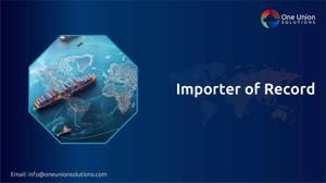 Trusted Importer of Record Services by One Union