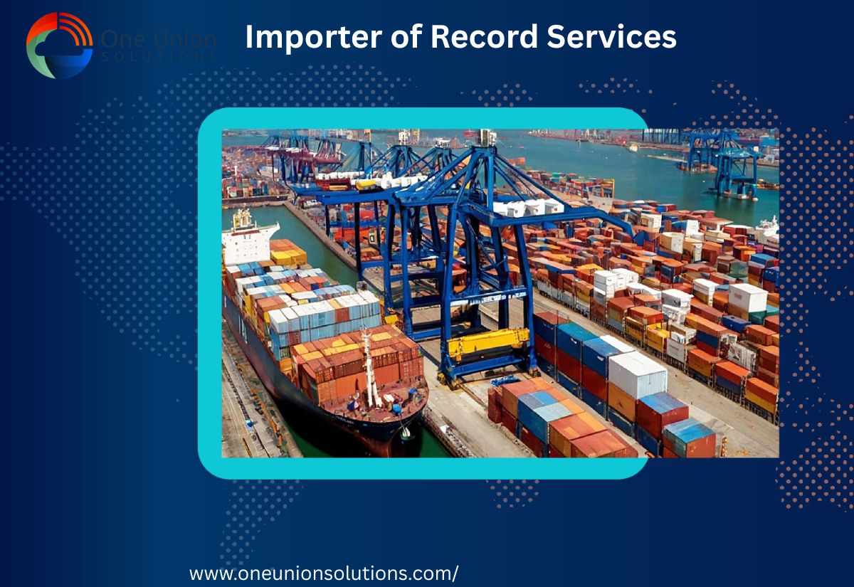 Importer of Record Services: A Complete Guide to Expanding Your Business Across Global Markets