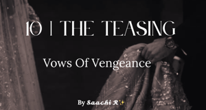 10 | The Teasing