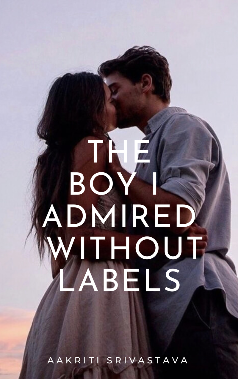 THE BOY I ADMIRED WITHOUT LABELS