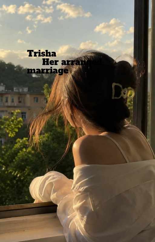 Trisha - Her arranged marriage