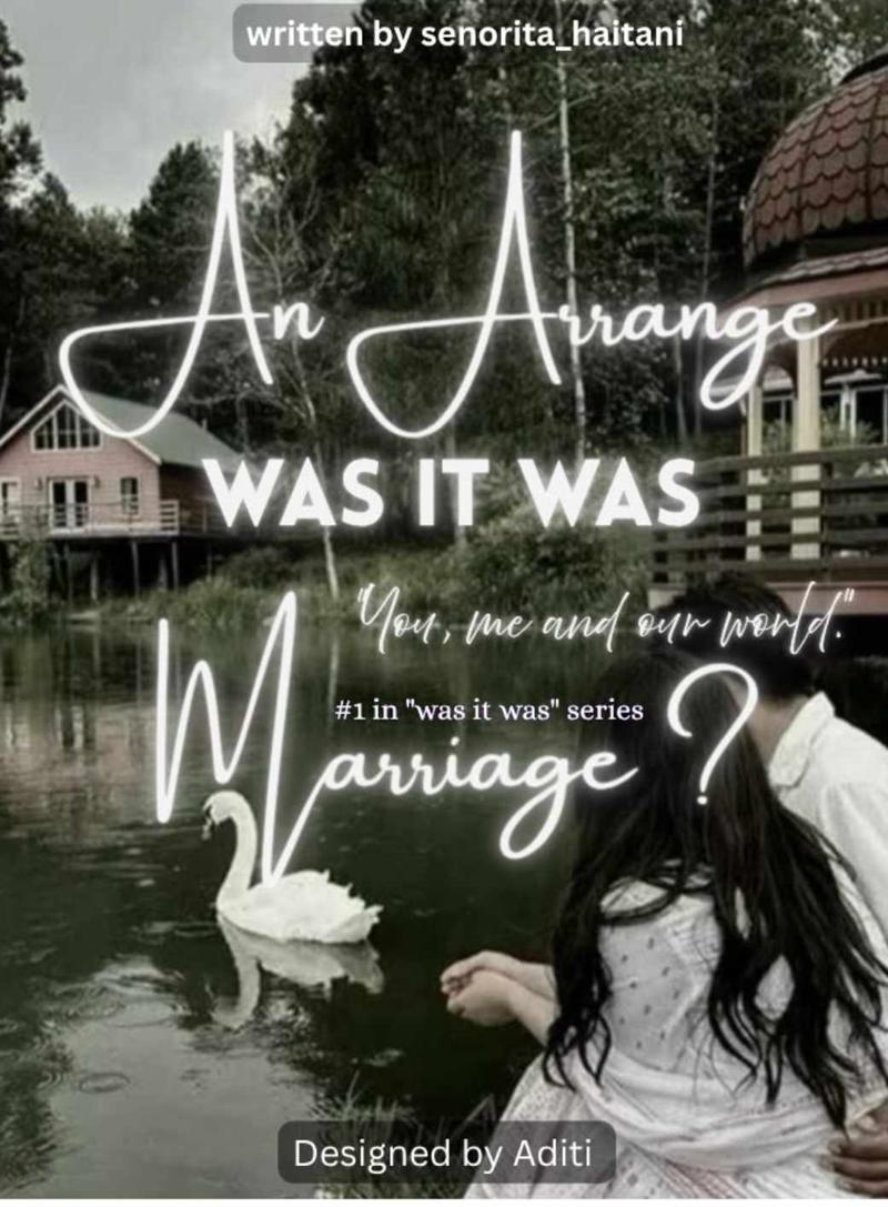 WAS IT WAS AN ARRANGE MARRIAGE
