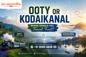 Ooty or Kodaikanal: Where Should You Travel First?
