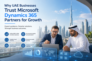 Why UAE Businesses Trust Microsoft Dynamics 365 Partners for Growth