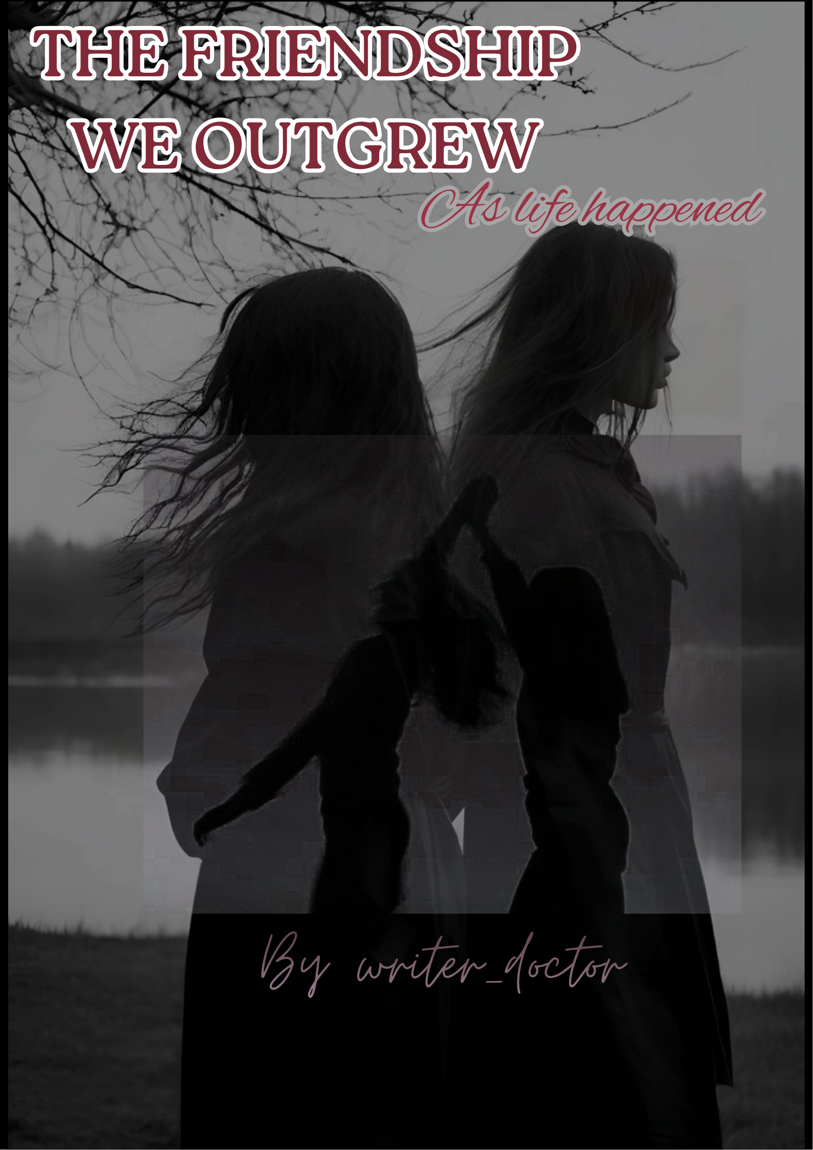 THE FRIENDSHIP WE OUTGREW as life happened