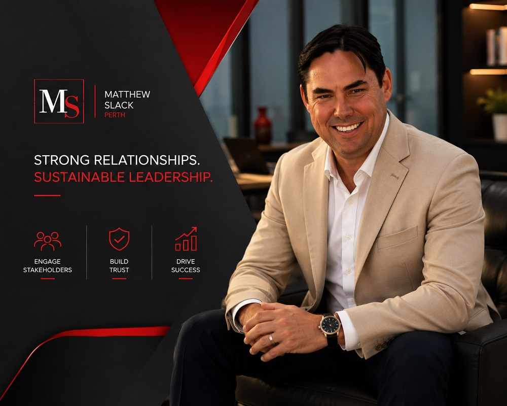 Matthew Slack Perth: Why Strong Stakeholder Relationships Are the Key to Sustainable Business Leadership