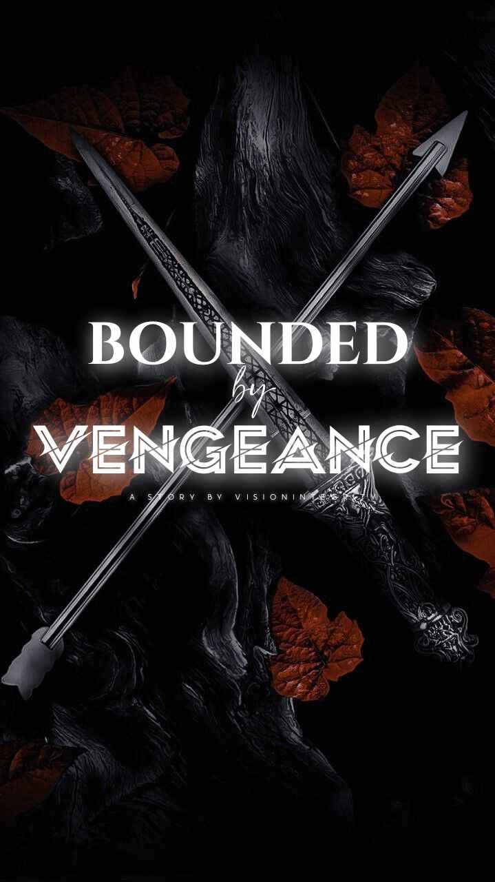 Bounded by Vengeance