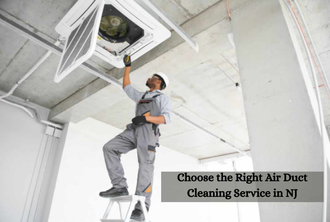 How to Choose the Right Air Duct Cleaning Service in NJ