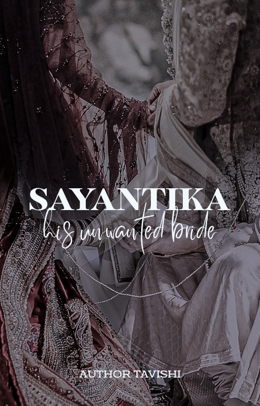 SAYANTIKA : His Unwanted Bride