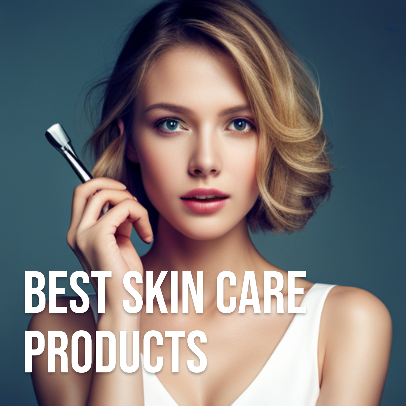 Best Skin Care Products