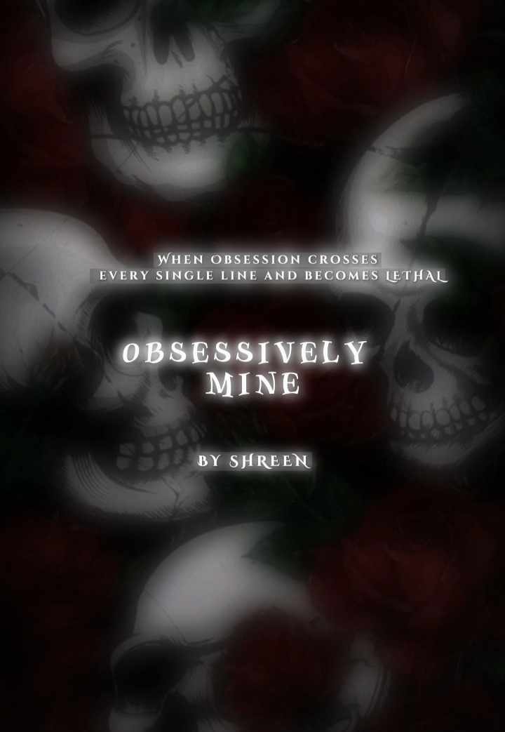 Obsessively Mine|| 18+ (Chapter 47 & 48)