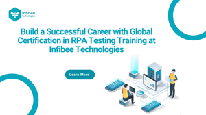 Take the First Step Toward a High-Paying Career in RPA Testing Training at Infibee Technologies