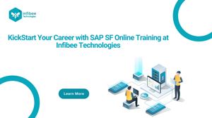 Fast-Track Your Career with Expert-Led in SAP SF Online Training at Infibee Technologies