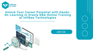 Unlock Your Career Potential with Hands-On Learning in Oracle DBA Online Training at Infibee Technologies