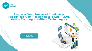 Empower Your Future with Industry-Recognized Certification Oracle SQL PLSQL Online Training at Infibee Technologies