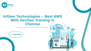 Fast-Track Your Career with Expert-Led in AWS With DevOps Training in Chennai at Infibee Technologies