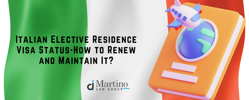 Italian Elective Residence Visa Status: How to Renew and Maintain It?