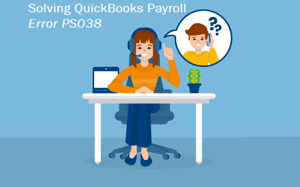 Get Rid Of The QuickBooks Payroll PS038 Error With Easy Methods!