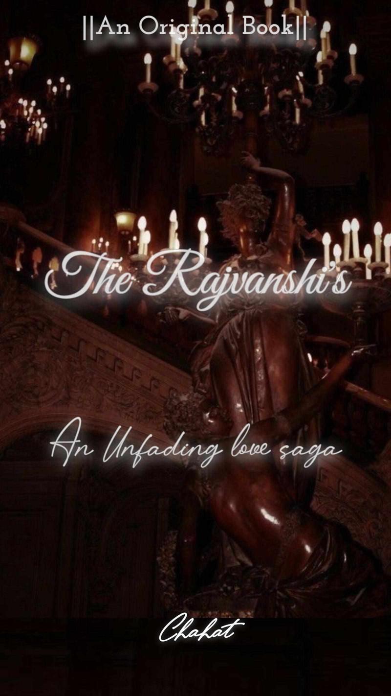 The Rajvanshi's~ An unfading love saga