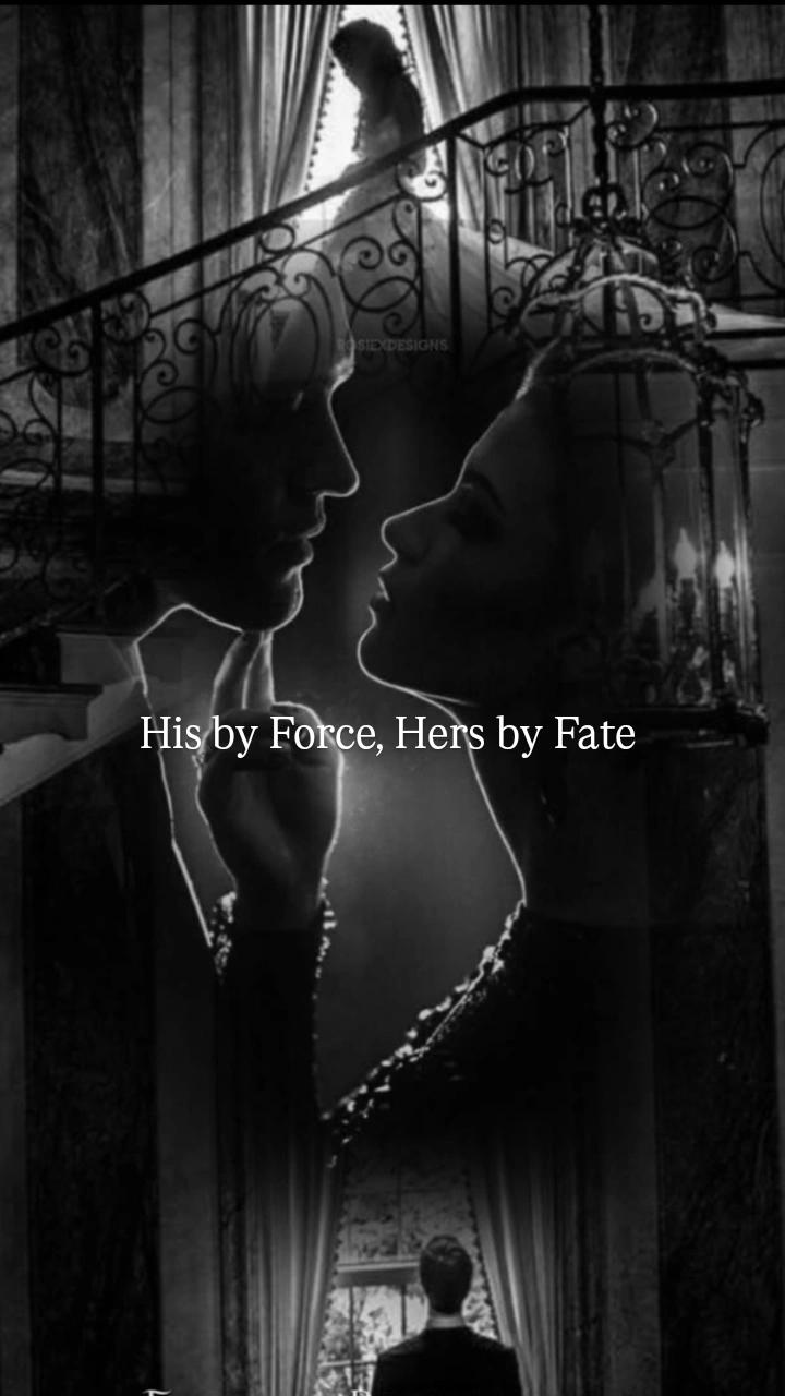 His by Force, Hers by Fate