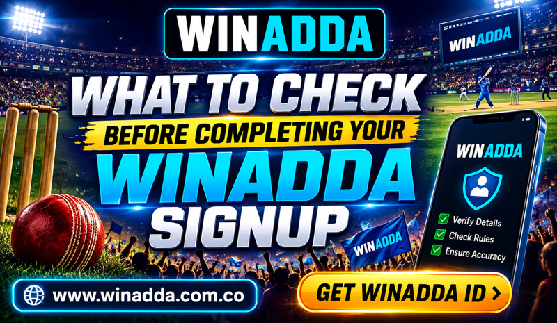 What to Check Before Completing Your Winadda Signup