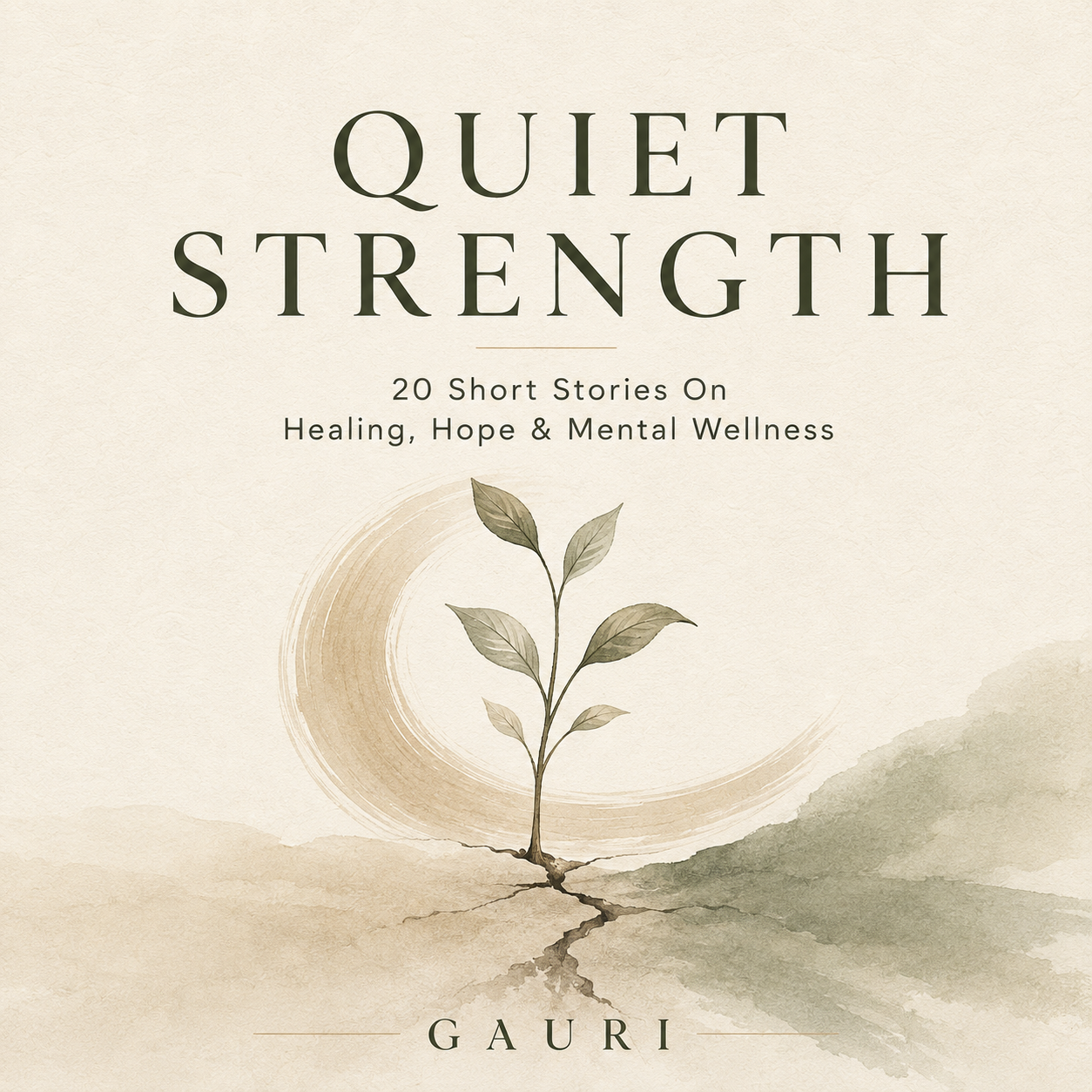Quiet Strength: 20 Short Stories on Healing, Hope & Mental Wellness