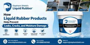 How Liquid Rubber Products Help Prevent Leaks, Cracks, and Moisture Damage