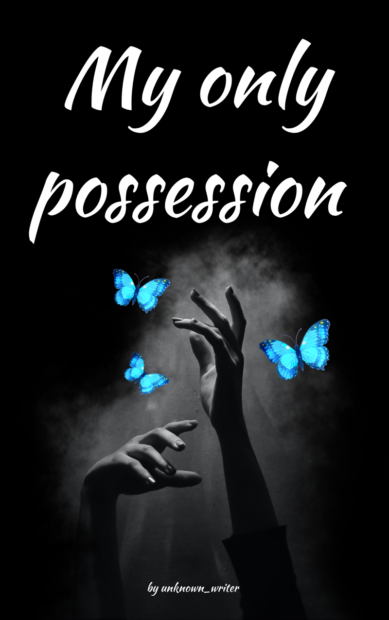 My only possession
