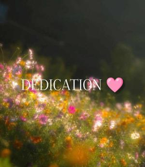 ✨Dedication ✨