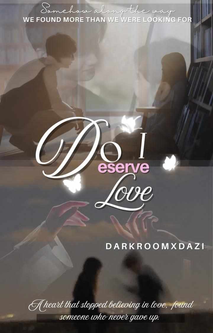Do I Deserve Love ?