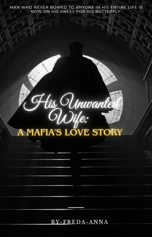 His Unwanted Wife: A Mafia's Love Story