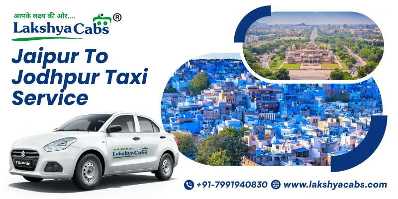 Jaipur to Jodhpur Cab Hire – Safe & Affordable