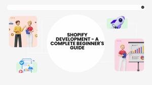 What is Shopify Development? A Complete Beginner's Guide