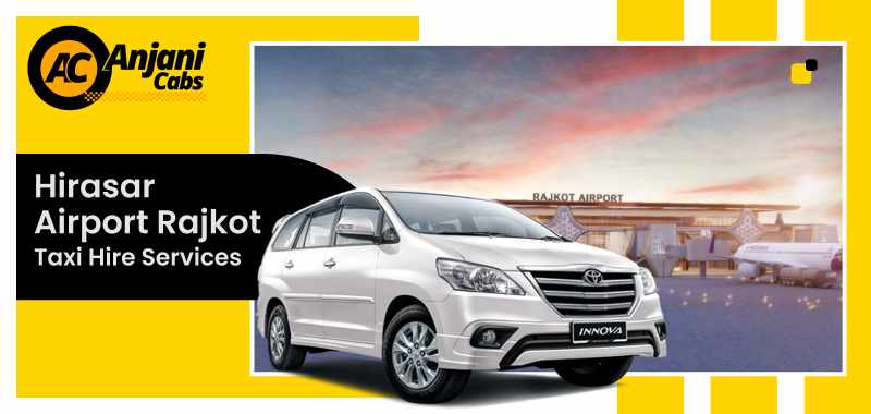 Book Hirasar Airport Rajkot Taxi Hire for Seamless Transfers | Anjani Cabs