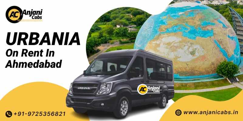 Urbania Hire on Rent in Ahmedabad with Clean Cars and Experienced Drivers | Anjani Cabs