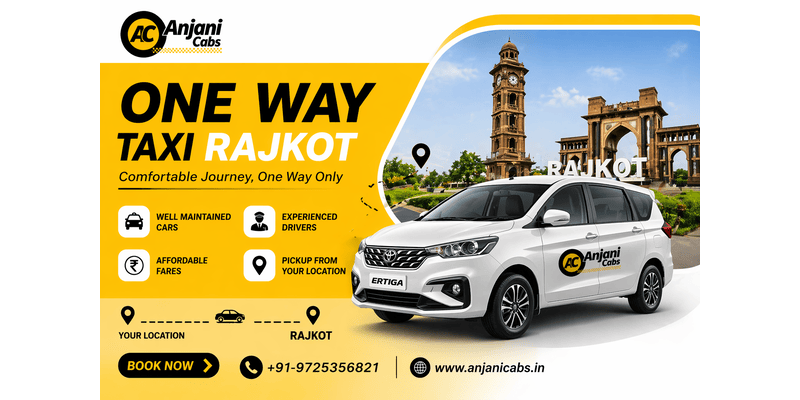 One Way Taxi Rajkot: Complete Guide for Easy Travel via Anjani Cabs