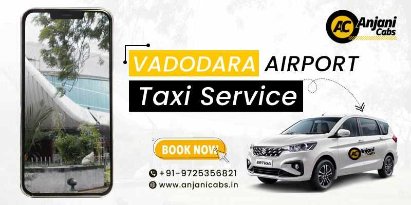 Enjoy On-Time Travel with Vadodara Airport Taxi Service