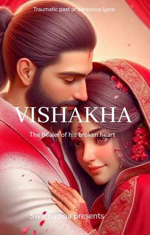 VISHAKHA :THE HEALER OF HIS BROKEN HEART