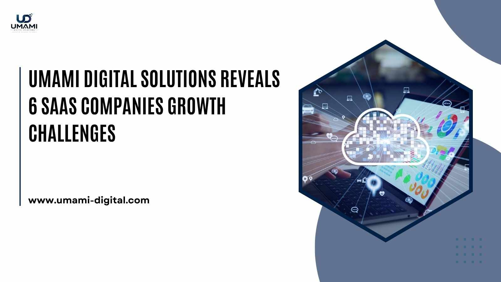 Umami Digital Solutions Reveals 6 SaaS Companies Growth Challenges