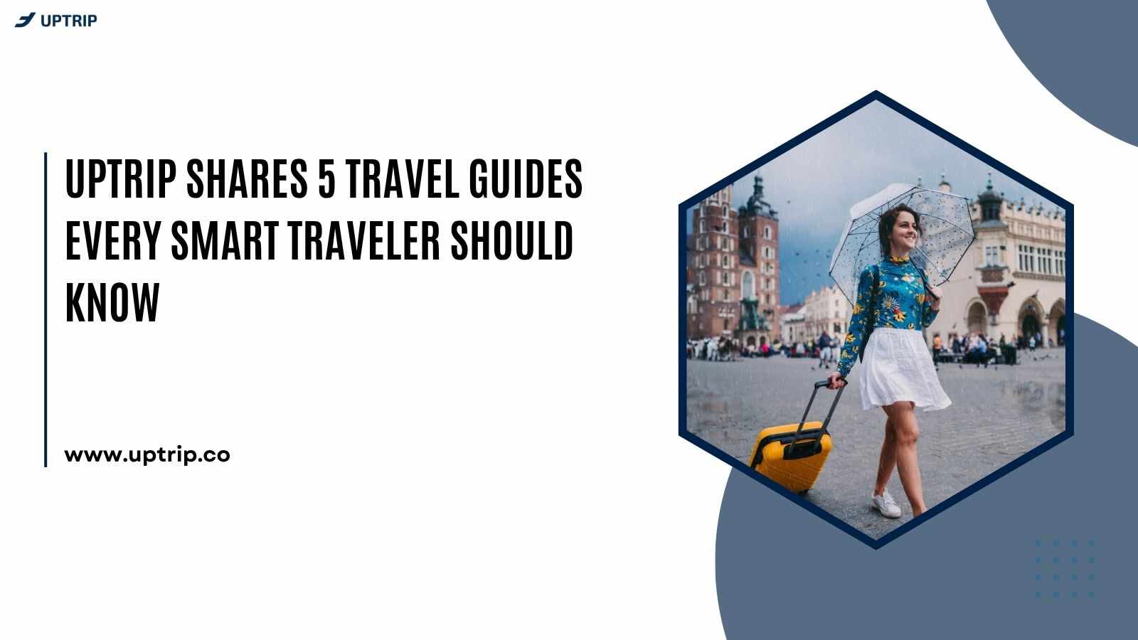 UpTrip Shares 5 Travel Guides Every Smart Traveler Should Know