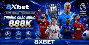 8XBET – Trải Nghiệm Cá Cược Thượng Lưu, Minh Bạch & Nạp Rút 3 Phút