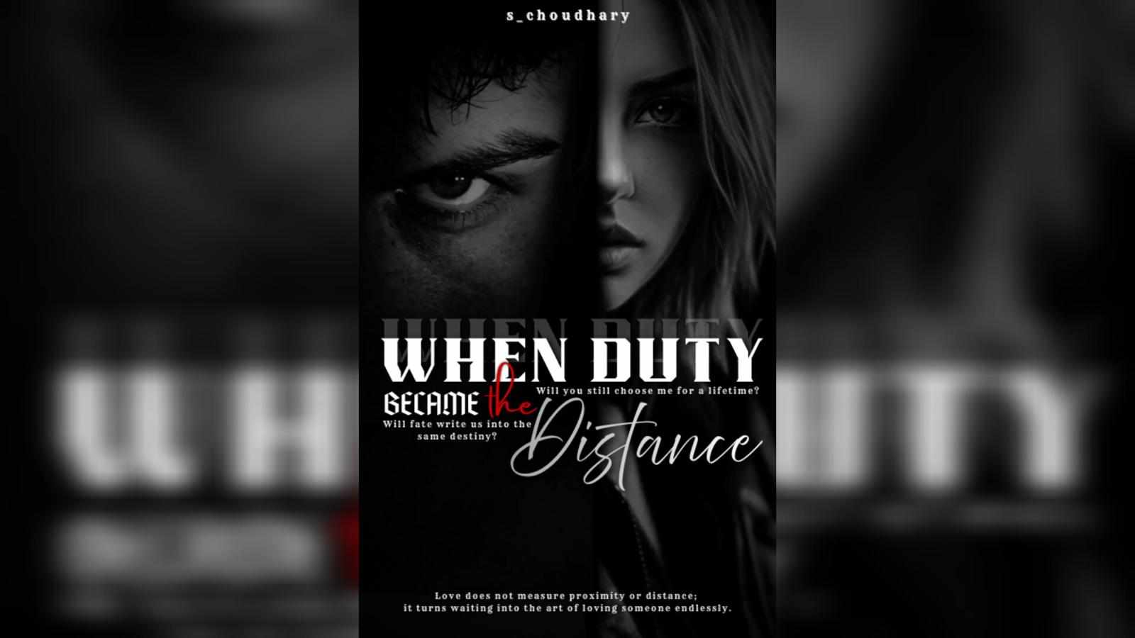WHEN DUTY BECAME THE DISTANCE