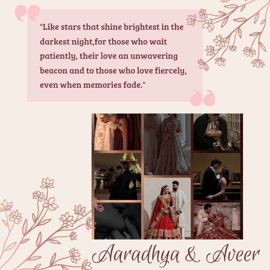 "Like stars that shine brightest in the darkest night, for those who wait patiently, their love an unwavering beacon and to those who love fiercely, even when memories fade