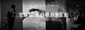 1. The Goodbye