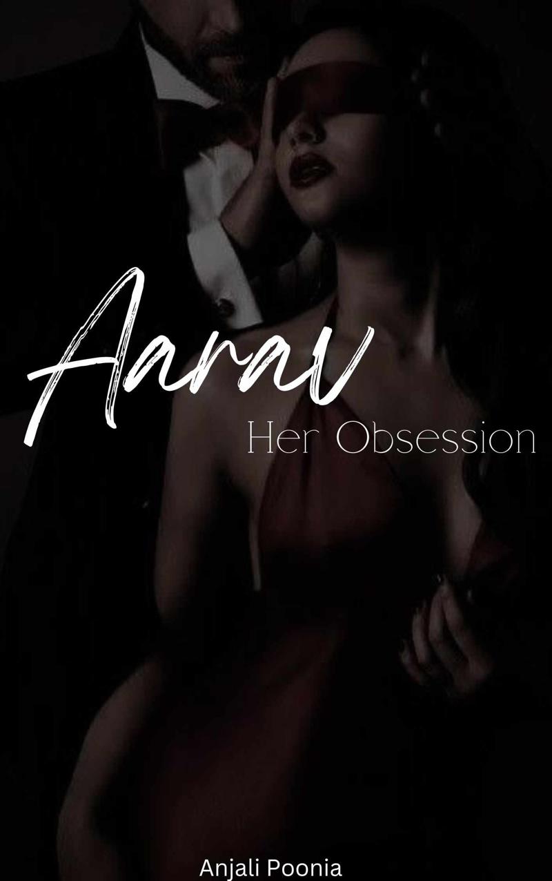 Aarav Her obsession