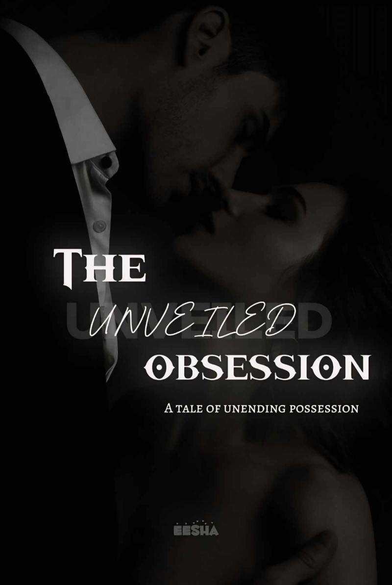 The UNVEILED Obsession