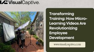 Transforming Training: How Micro-Learning Videos Are Revolutionizing Employee Development