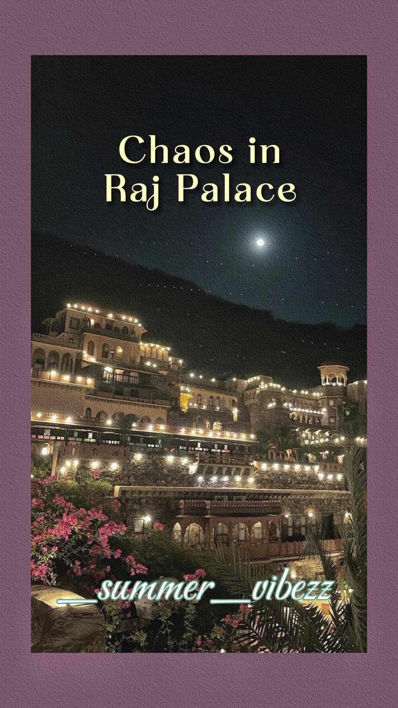 Chaos in Raj Palace
