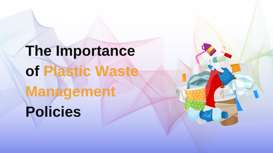 The Importance of Plastic Waste Licensing Policies