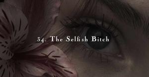 34. The Selfish Bitch